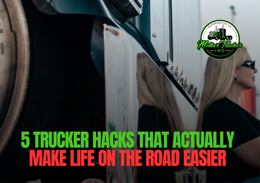 5 Trucker Hacks That Actually Make Life on the Road Easier