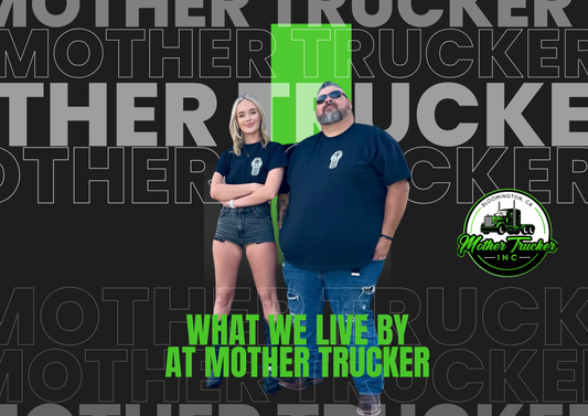 What We Live By at Mother Trucker
