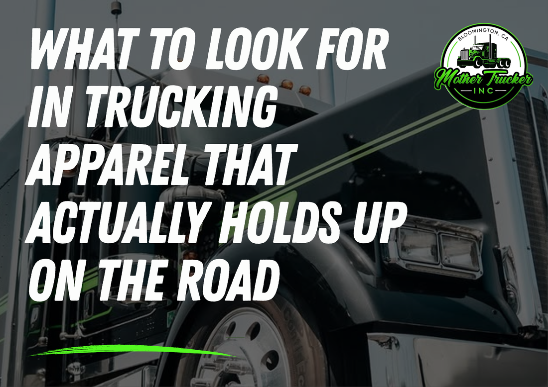 What to Look for in Trucking Apparel That Actually Holds Up on the Road
