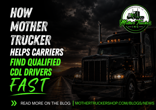 How Mother Trucker Helps Carriers Find Qualified CDL Drivers Fast