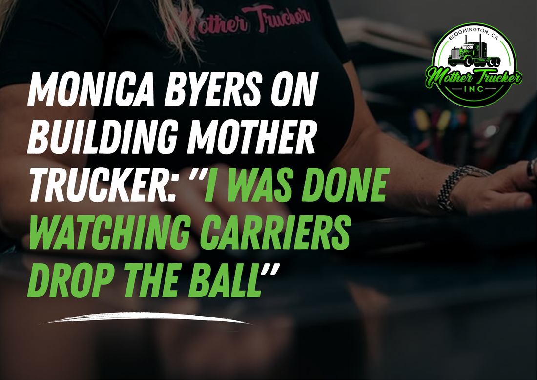 Monica Byers on Building Mother Trucker: "I Was Done Watching Carriers Drop the Ball"