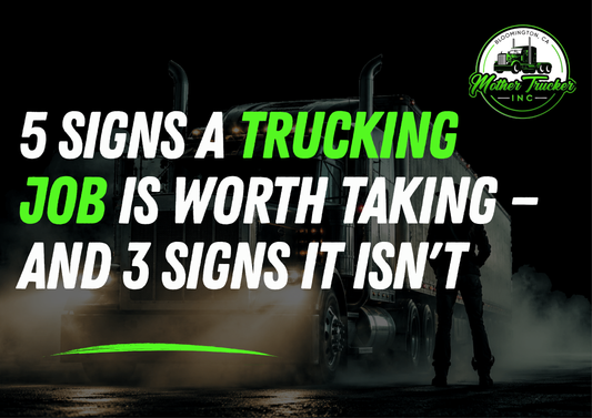 5 Signs a Trucking Job Is Worth Taking — And 3 Signs It Isn't