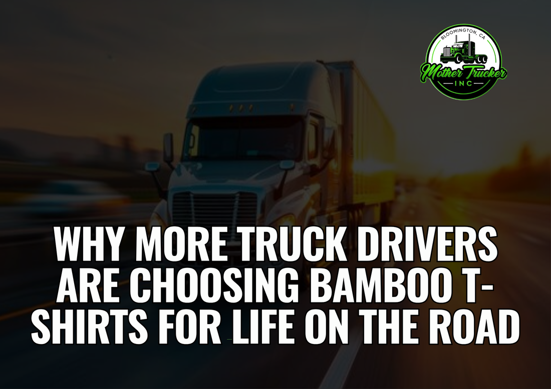 Why More Truck Drivers Are Choosing Bamboo T-Shirts for Life on the Road