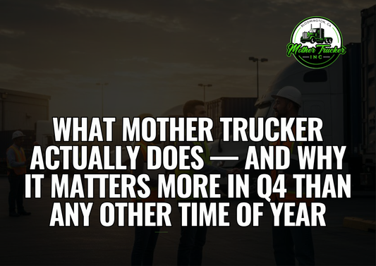 What Mother Trucker Actually Does — And Why It Matters More in Q4 Than Any Other Time of Year