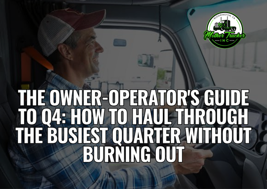The Owner-Operator's Guide to Q4: How to Haul Through the Busiest Quarter Without Burning Out