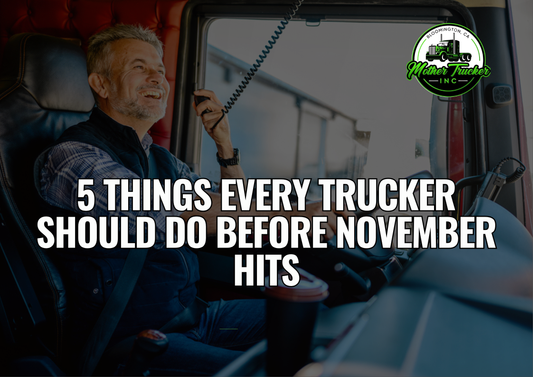 5 Things Every Trucker Should Do Before November Hits