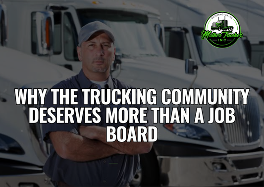 Why the Trucking Community Deserves More Than a Job Board