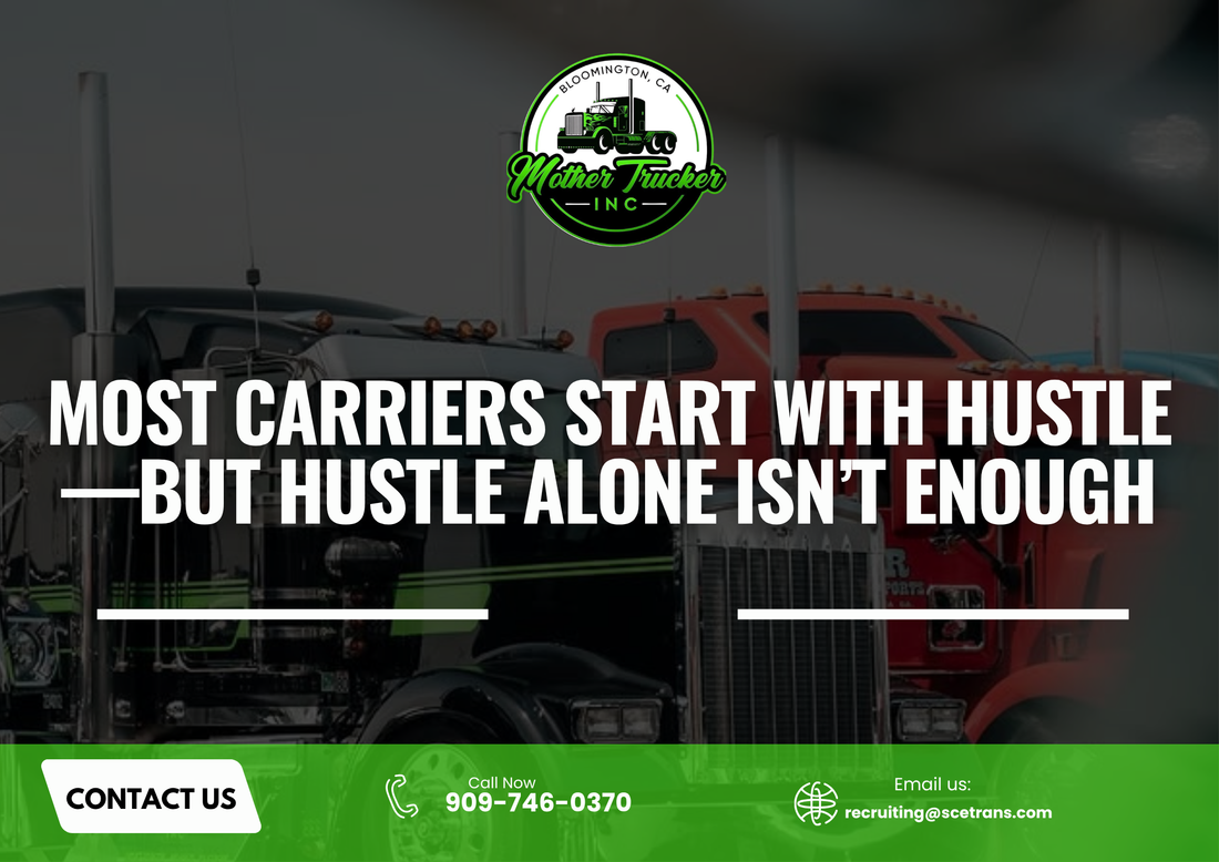 Most Carriers Start with Hustle—But Hustle Alone Isn’t Enough