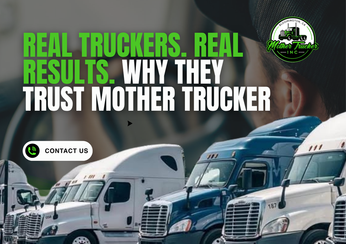 Real Truckers. Real Results. Why They Trust Mother Trucker
