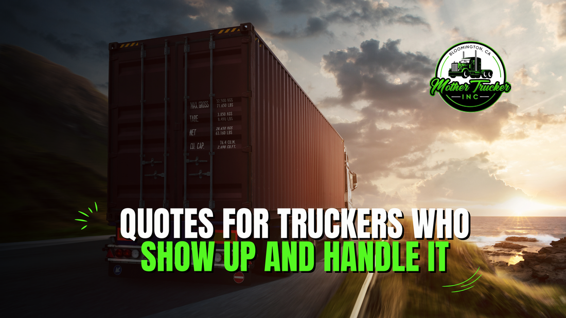 Quotes for Truckers Who Show Up and Handle It