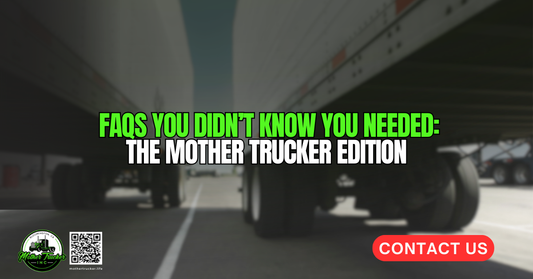 FAQs You Didn’t Know You Needed: The Mother Trucker Edition