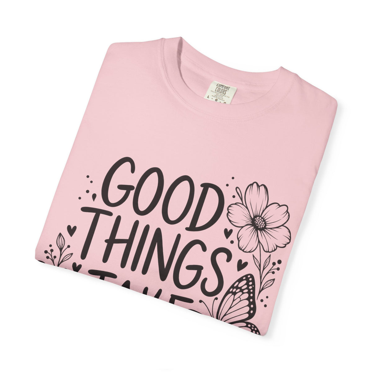 Good Things Take Time Floral Inspirational T-Shirt