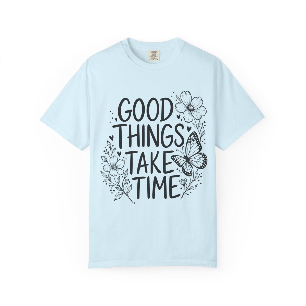 Good Things Take Time Floral Inspirational T-Shirt