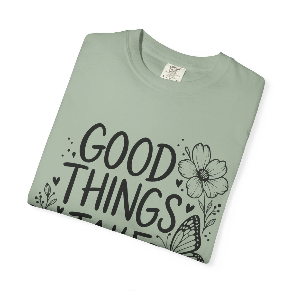 Good Things Take Time Floral Inspirational T-Shirt