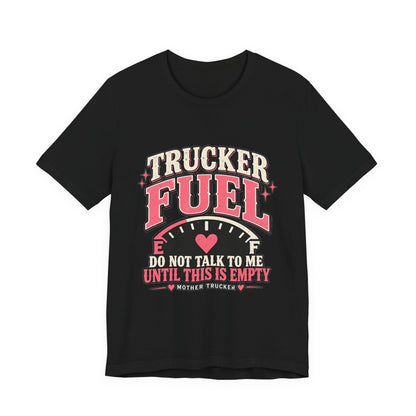 Trucker Fuel T-Shirt, Do Not Talk To Me Until This Is Empty, Funny Truck Driver Tee, Mother Trucker – Pink