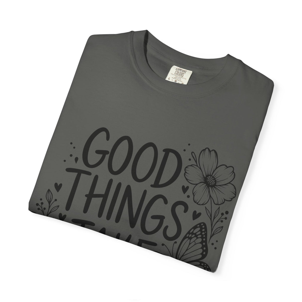 Good Things Take Time Floral Inspirational T-Shirt