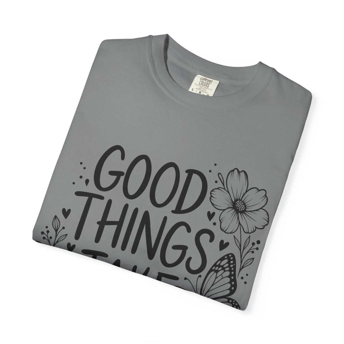 Good Things Take Time Floral Inspirational T-Shirt