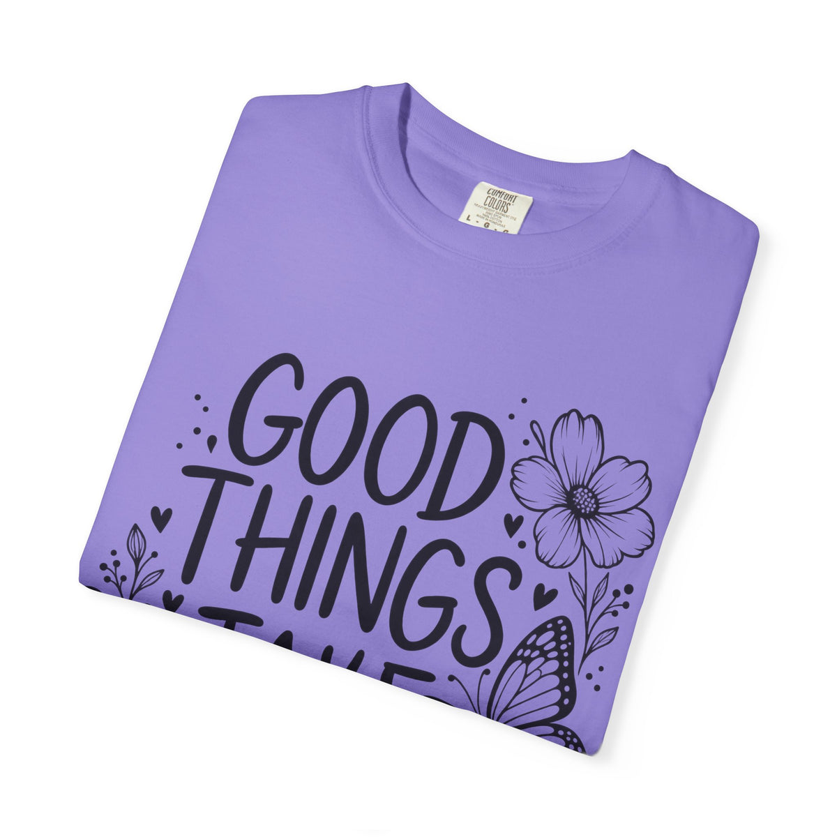 Good Things Take Time Floral Inspirational T-Shirt