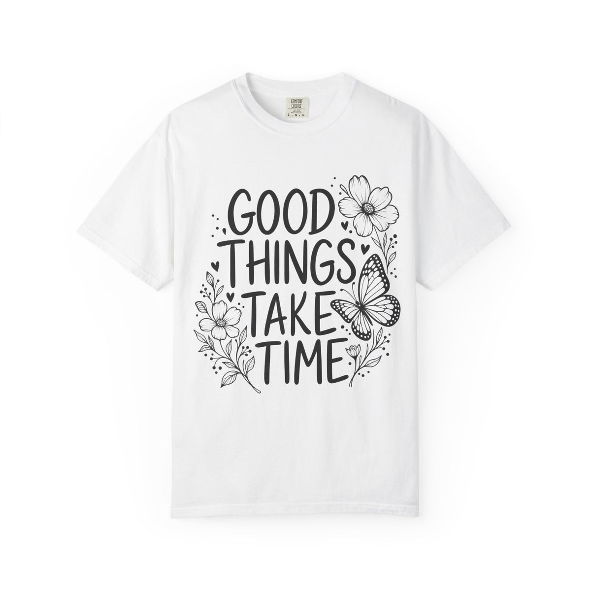 Good Things Take Time Floral Inspirational T-Shirt