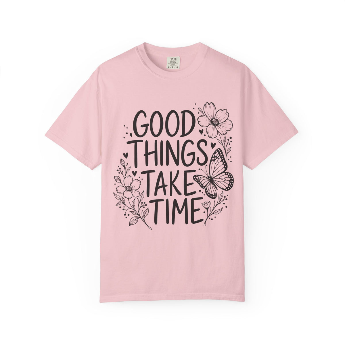 Good Things Take Time Floral Inspirational T-Shirt