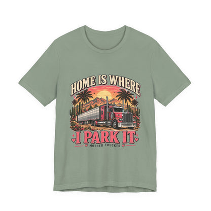 Home Is Where I Park It T-Shirt, Funny Truck Driver Tee, Semi Truck Shirt, Mother Trucker – Pink