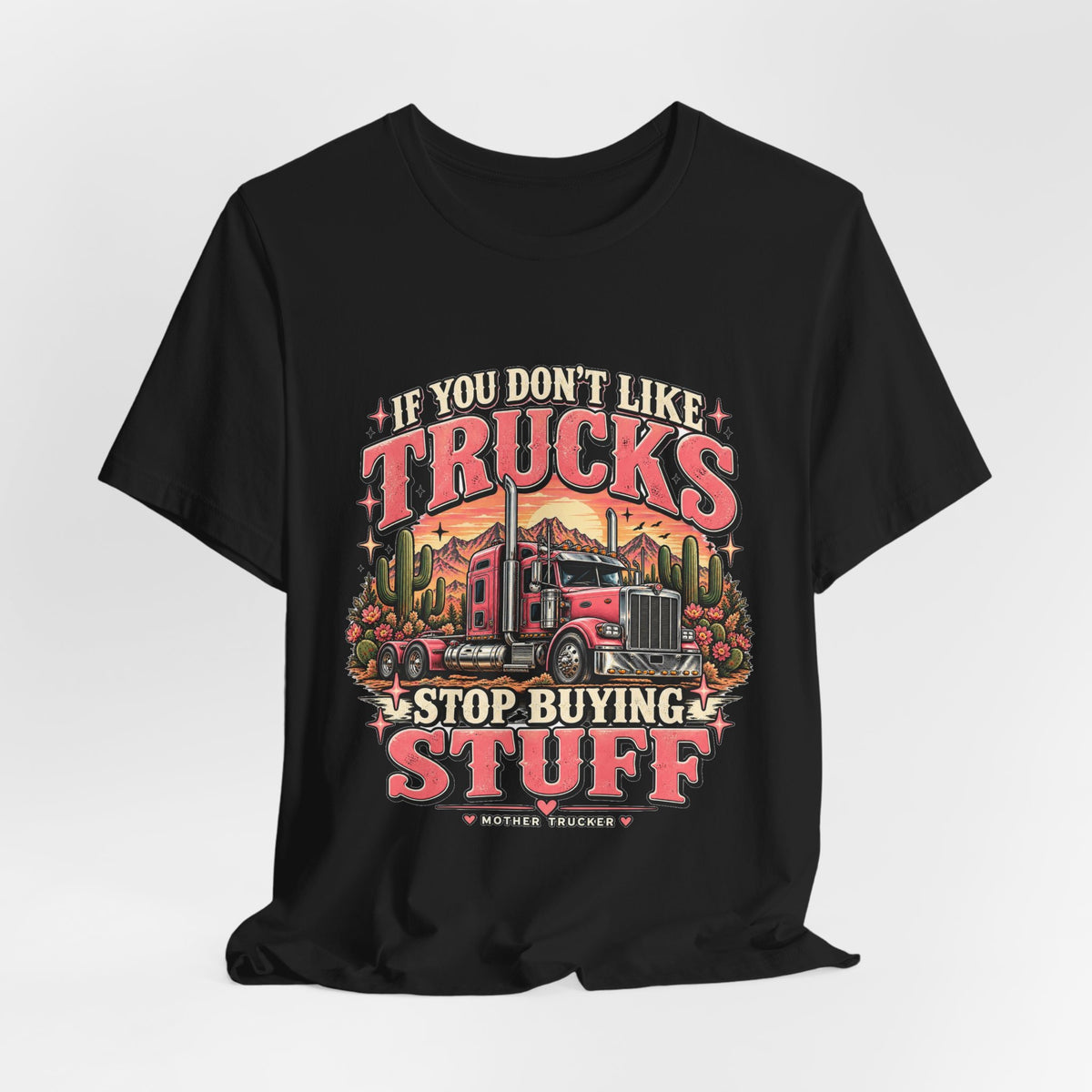 If You Don't Like Trucks Stop Buying Stuff T-Shirt, Funny Truck Driver Tee, Mother Trucker Semi Truck Shirt – Pink