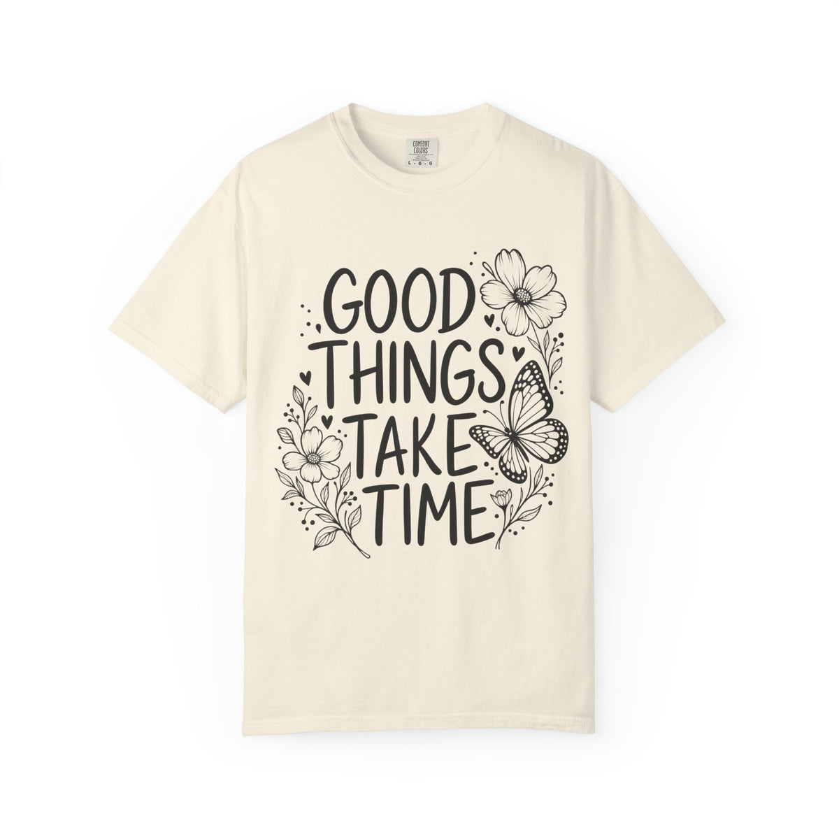 Good Things Take Time Floral Inspirational T-Shirt
