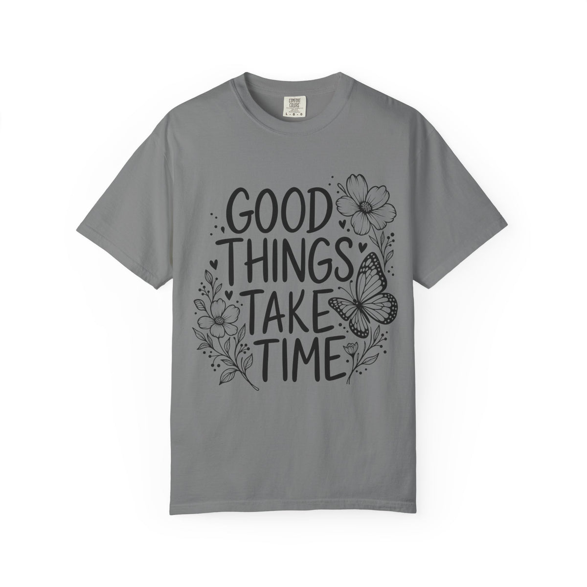 Good Things Take Time Floral Inspirational T-Shirt