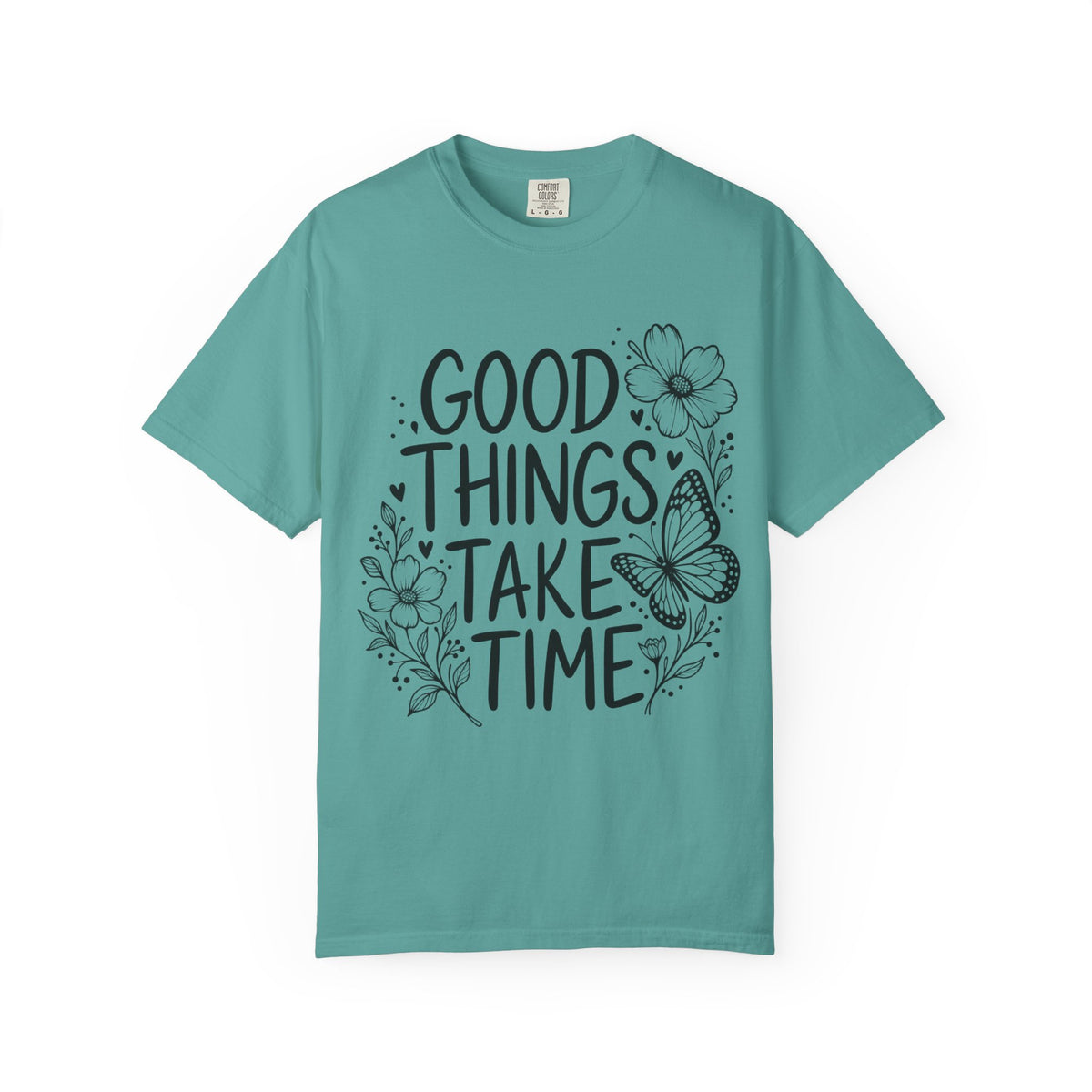 Good Things Take Time Floral Inspirational T-Shirt