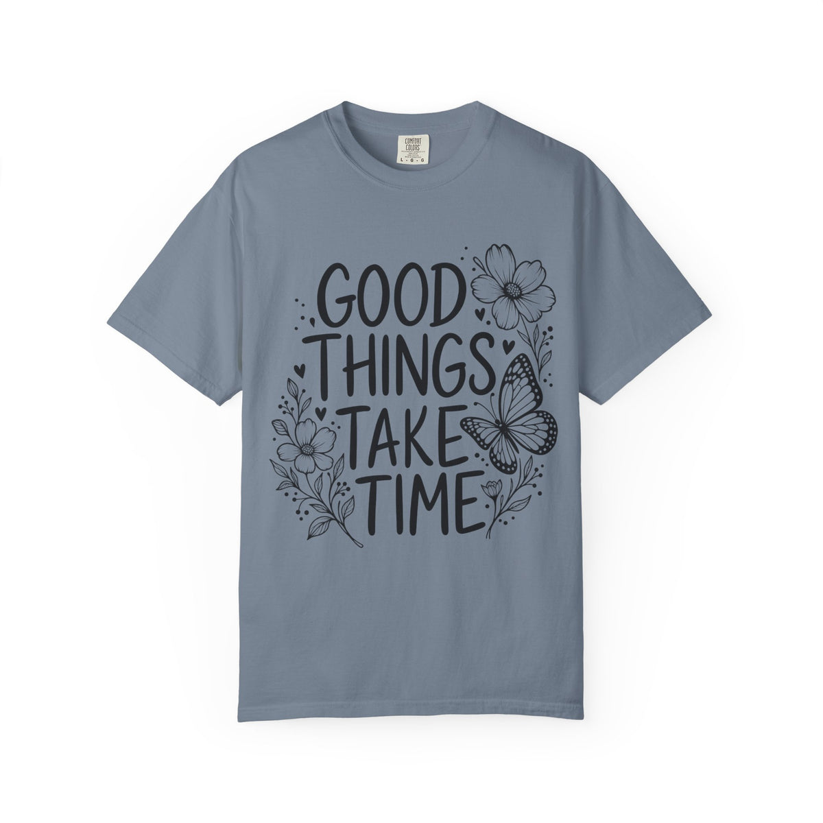 Good Things Take Time Floral Inspirational T-Shirt