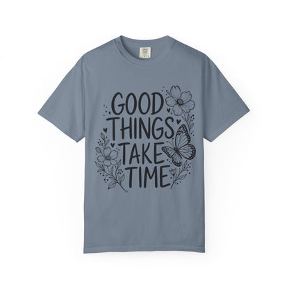 Good Things Take Time Floral Inspirational T-Shirt
