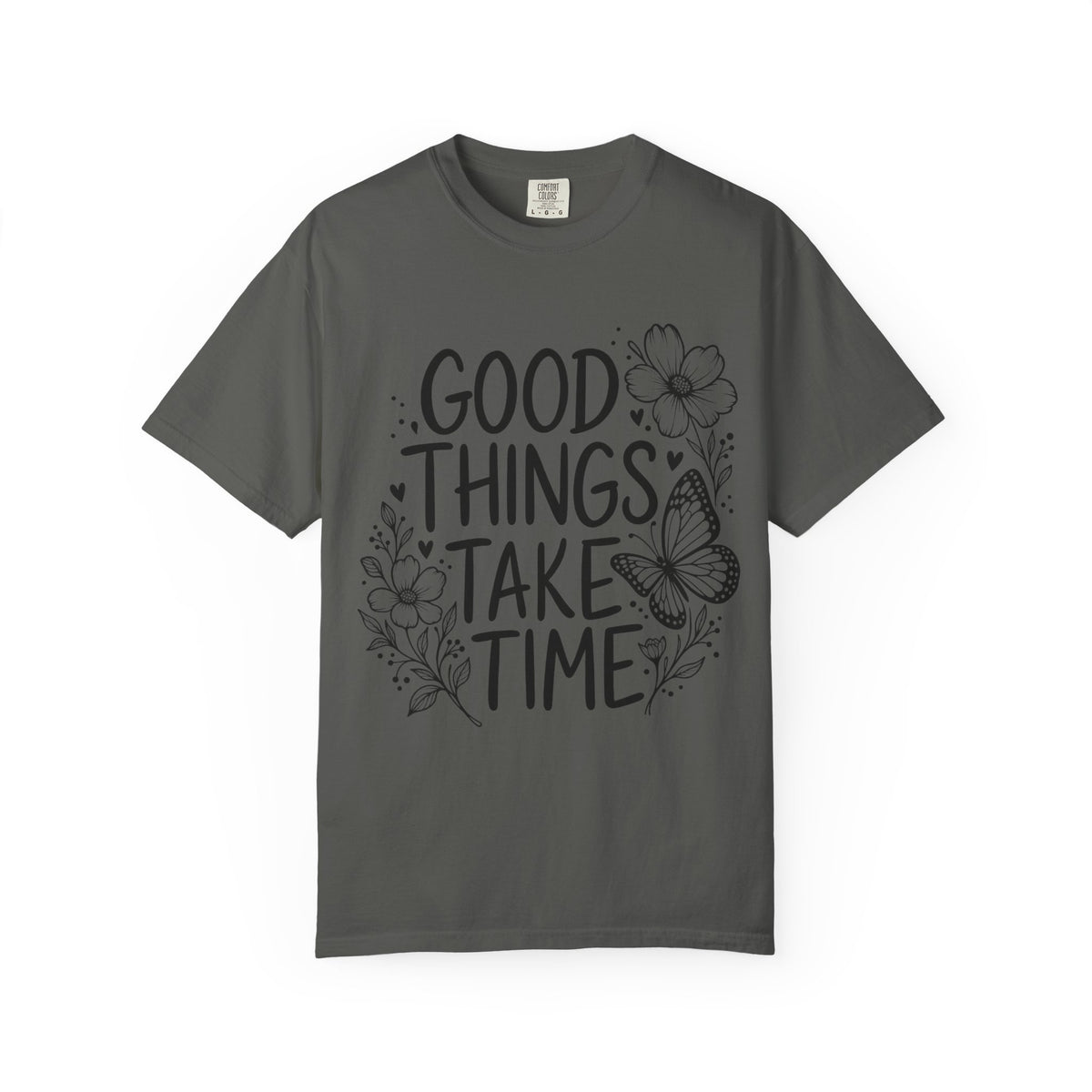 Good Things Take Time Floral Inspirational T-Shirt
