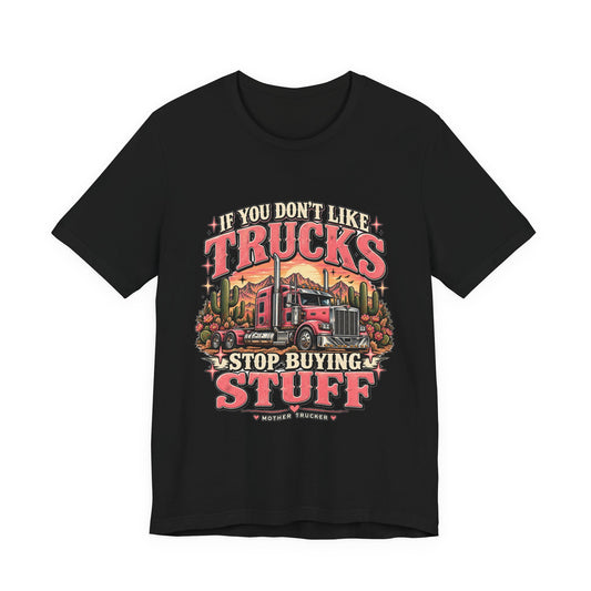 If You Don't Like Trucks Stop Buying Stuff T-Shirt, Funny Truck Driver Tee, Mother Trucker Semi Truck Shirt – Pink