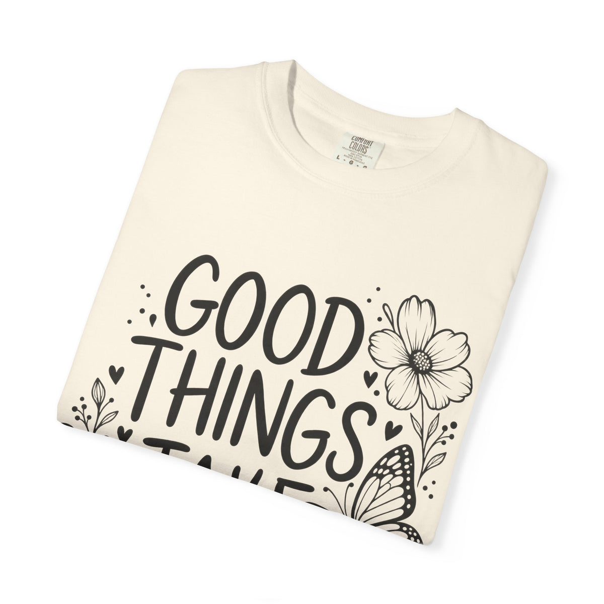 Good Things Take Time Floral Inspirational T-Shirt