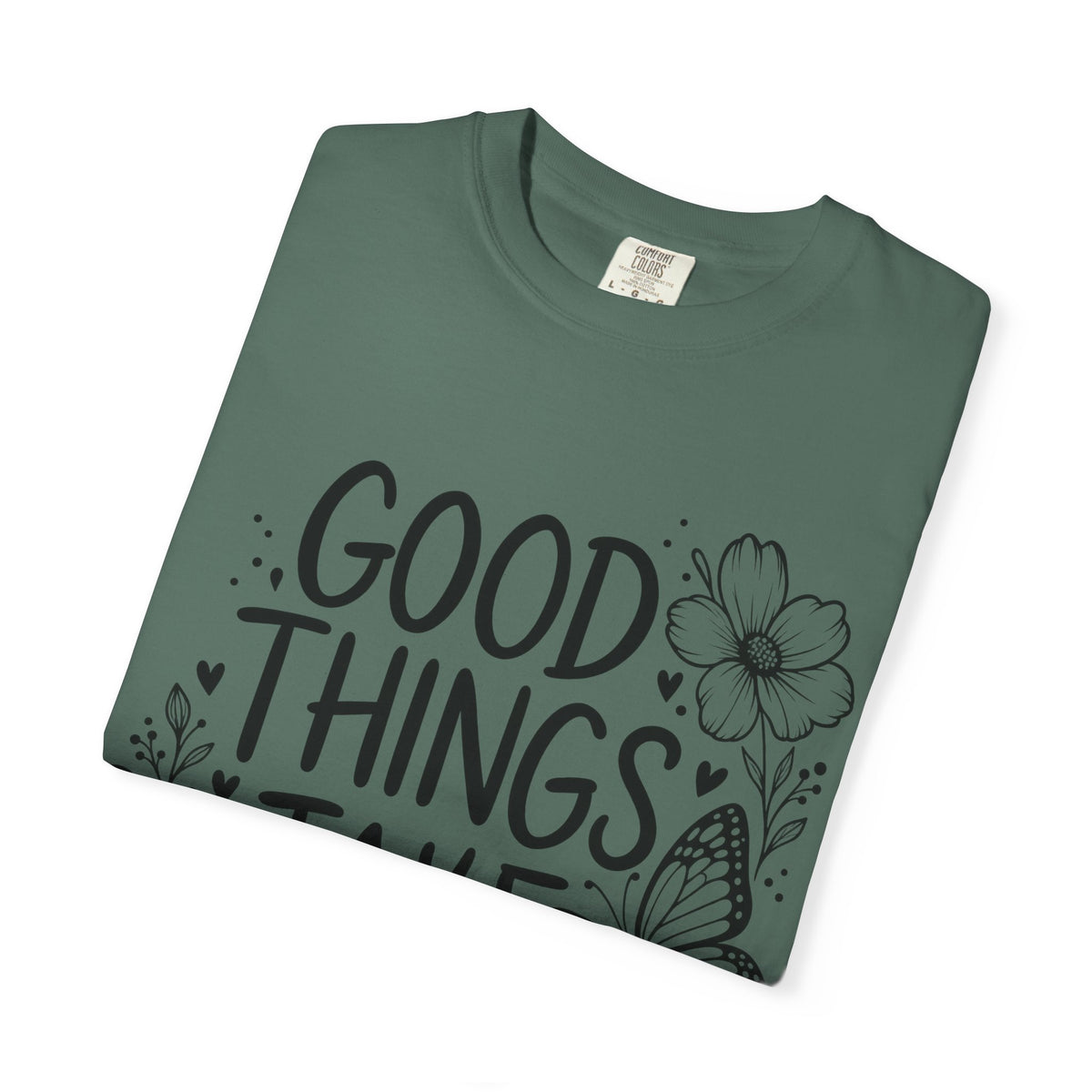 Good Things Take Time Floral Inspirational T-Shirt